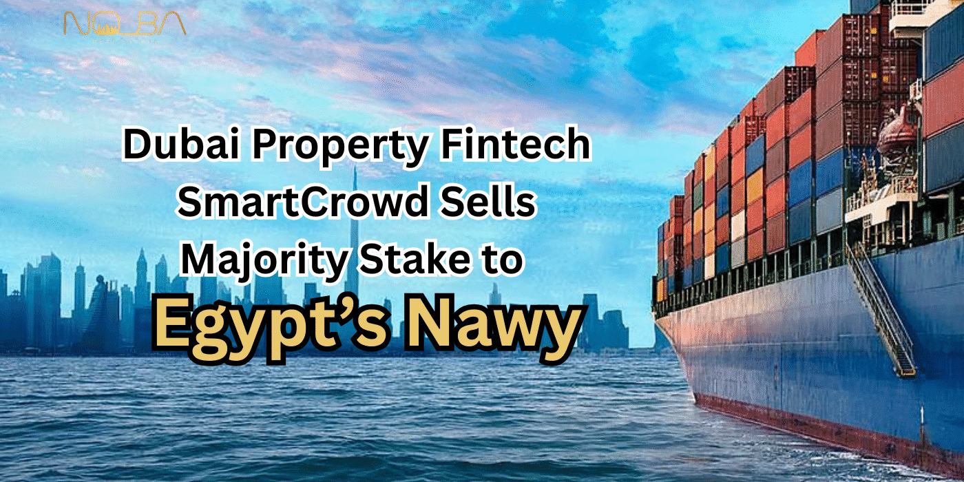 Dubai Property Fintech SmartCrowd Sells Majority Stake to Egypt’s Nawy
