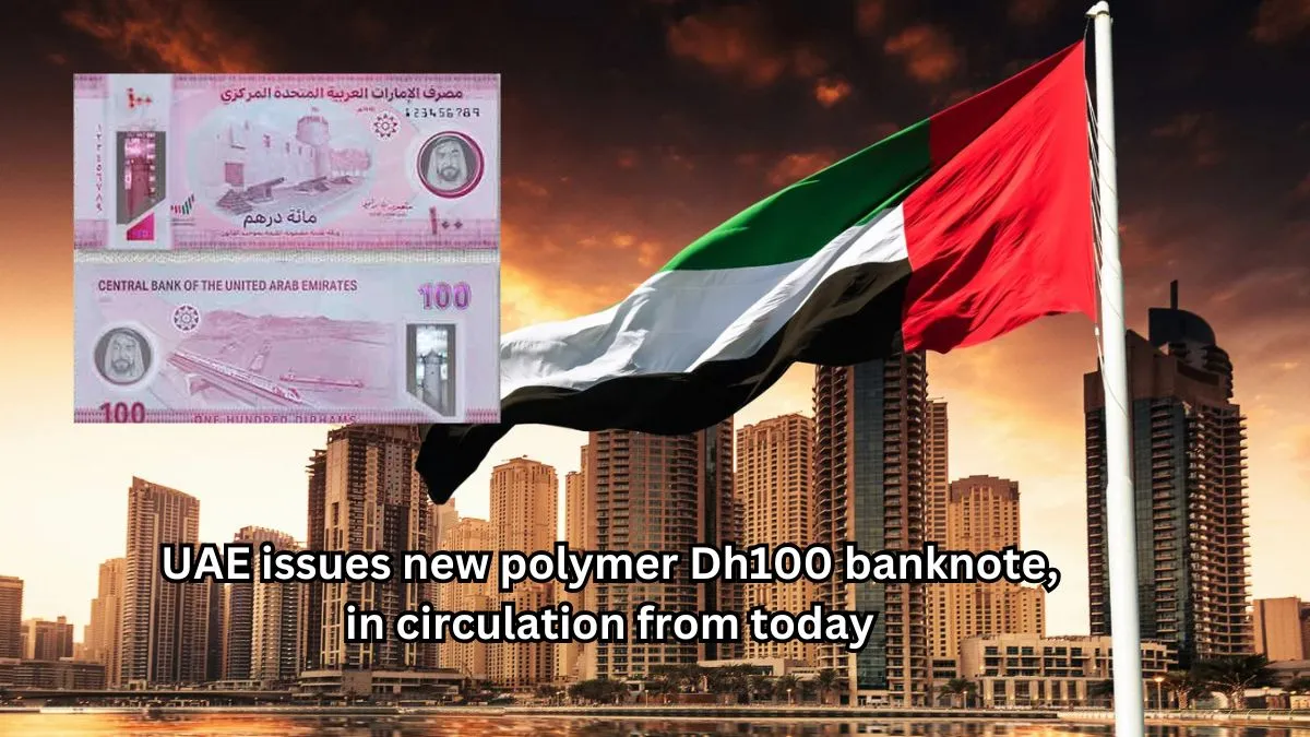 UAE issues new polymer Dh100 banknote, in circulation from today