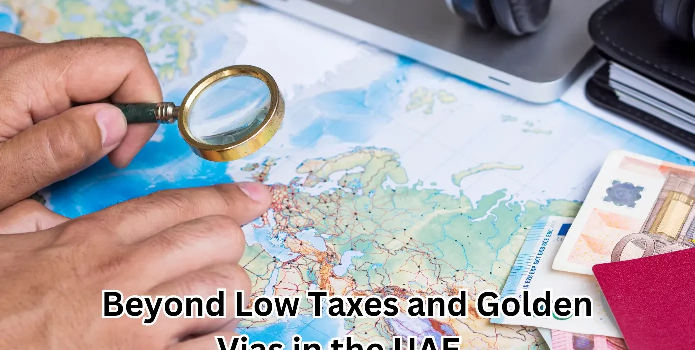Beyond Low Taxes and Golden Vias in the UAE