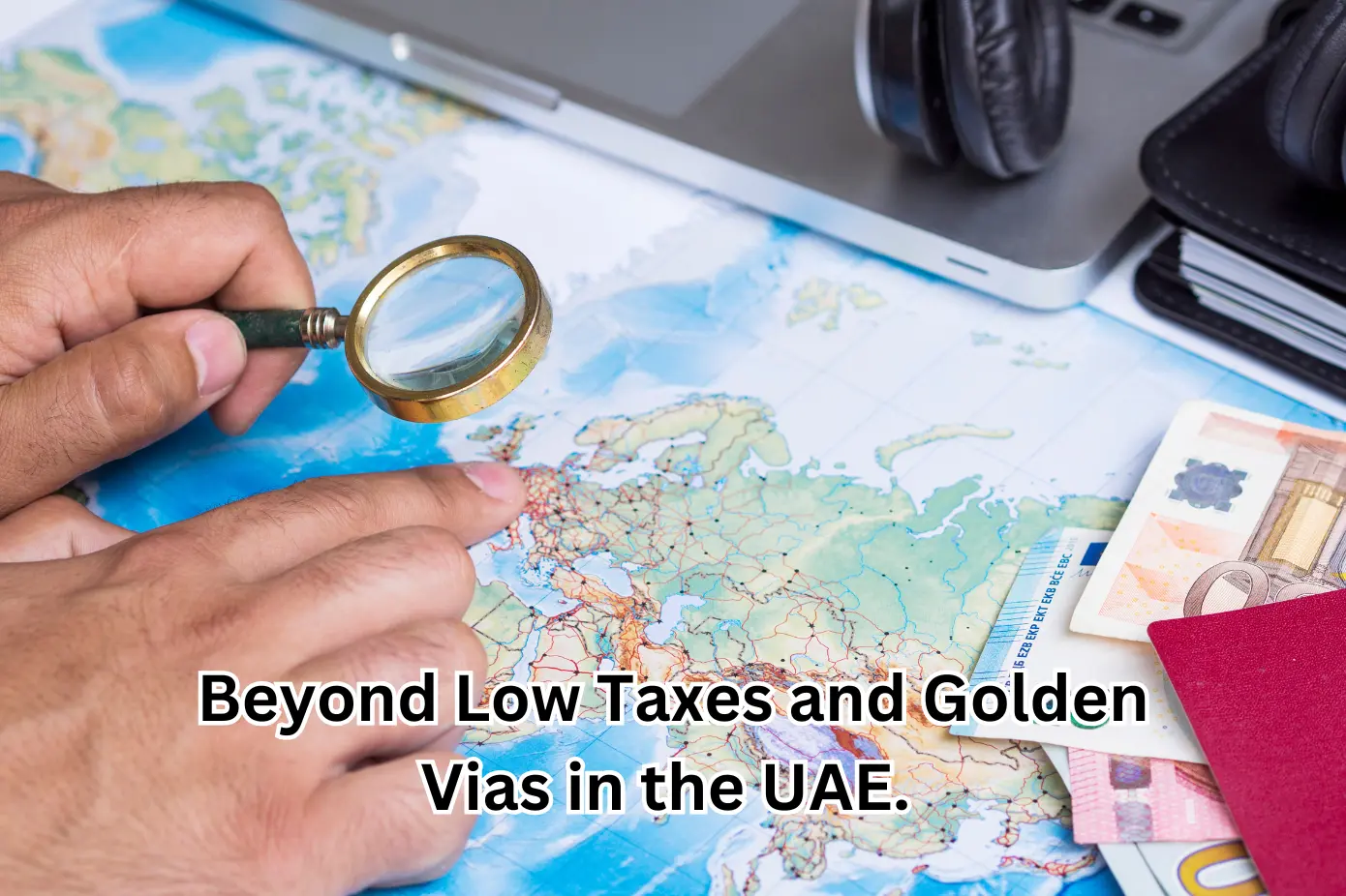 Beyond Low Taxes and Golden Vias in the UAE