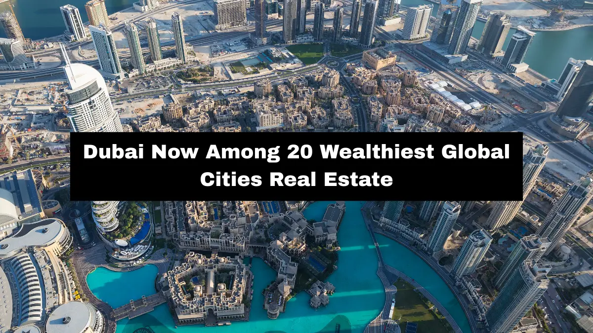 Dubai now among 20 wealthiest global cities real estate
