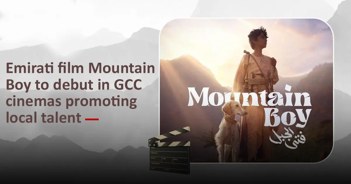 Emirati film Mountain Boy to debut in GCC cinemas promoting local talent