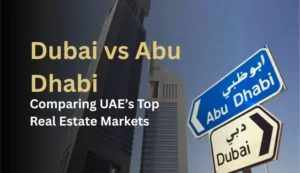 Dubai vs Abu Dhabi: Comparing UAE’s Top Real Estate Markets [2025]