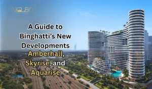 A Guide to Binghatti’s New Developments_ Amberhall, Skyrise, and Aquarise