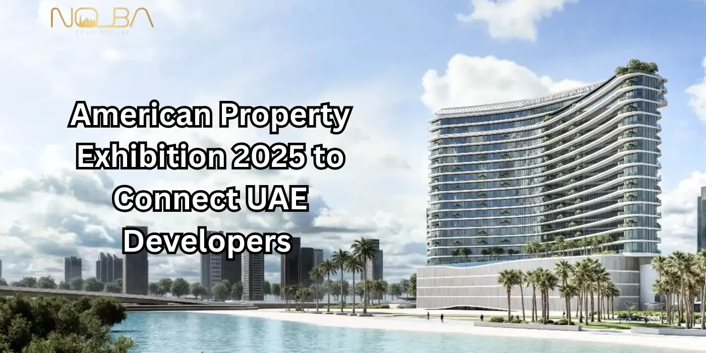 American Property Exhibition 2025 to Connect UAE Developers