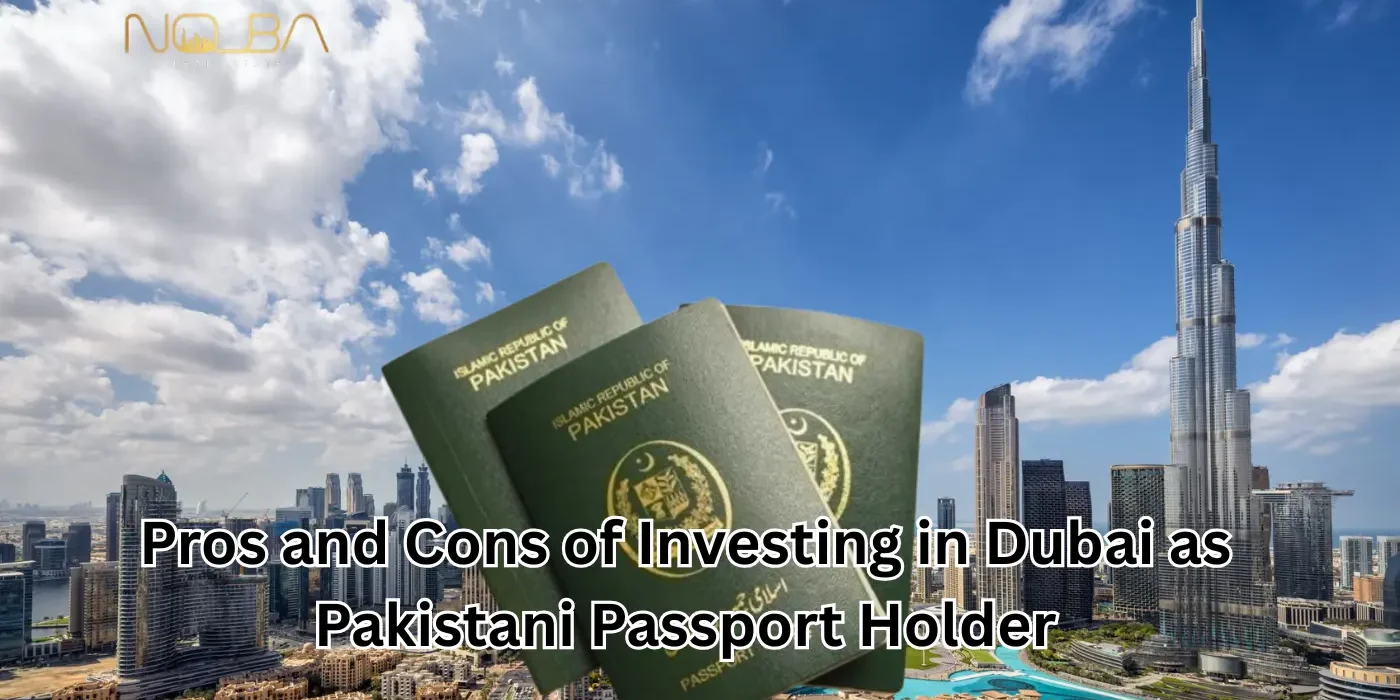 Pros and Cons of Investing in Dubai as Pakistani Passport Holder