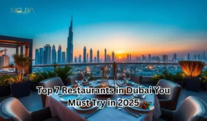 Top 7 Restaurants in Dubai You Must Try in 2025