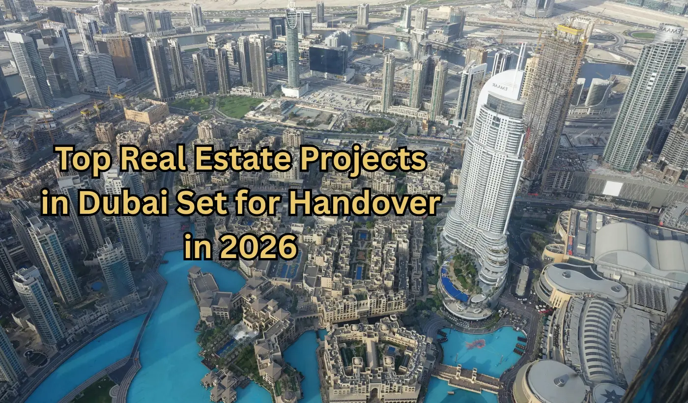 Top Real Estate Projects in Dubai Set for Handover in 2026