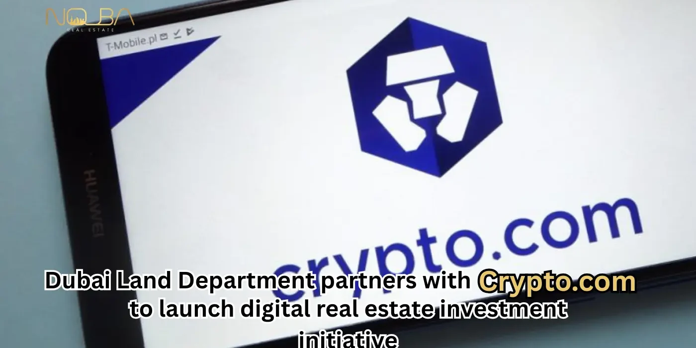 Dubai Land Department partners with Crypto.com to launch digital real estate investment initiative