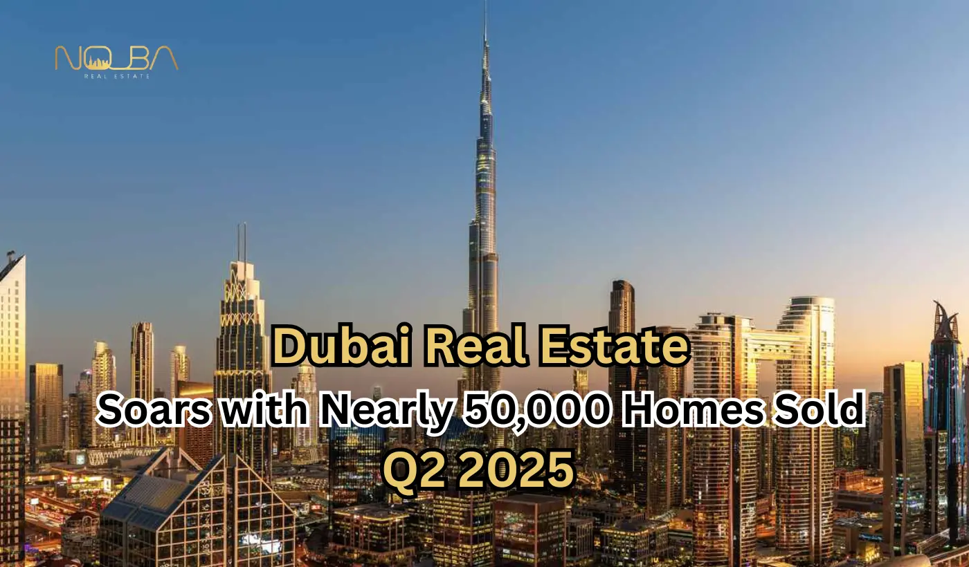 Dubai Real Estate Soars with Nearly 50,000 Homes Sold in Q2 2025
