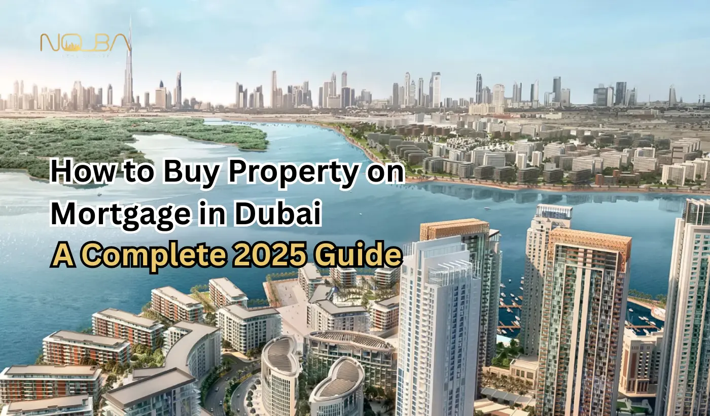 How to Buy Property on Mortgage in Dubai A Complete 2025 Guide
