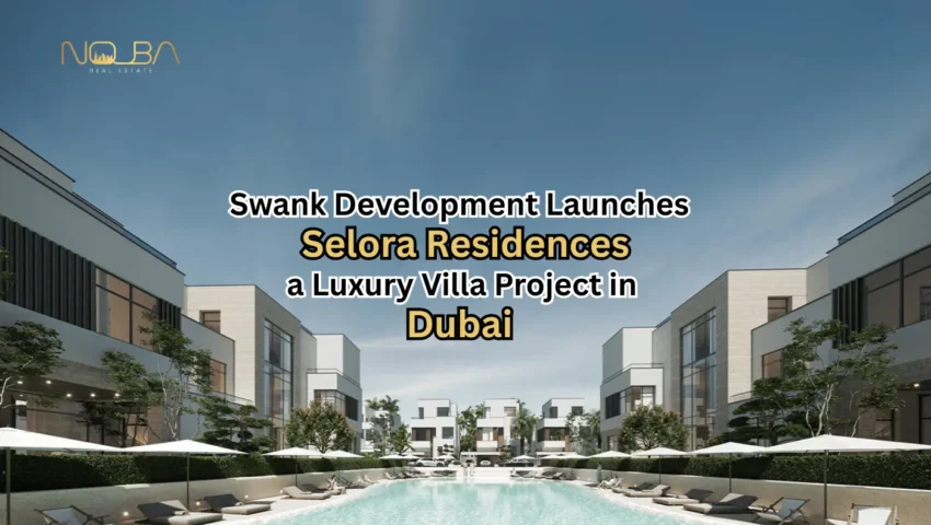 Swank Development Launches Selora Residences, a Luxury Villa Project in Dubai